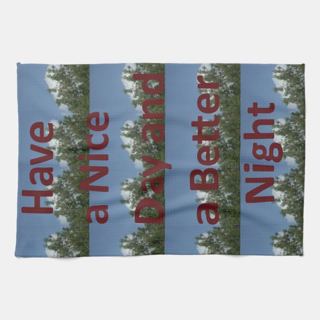 Have a Nice Day & a Better Night Art Tea Towel (Horizontal)
