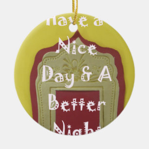 Have a Nice Day & A Better Night Framed Art Print Ceramic Tree Decoration