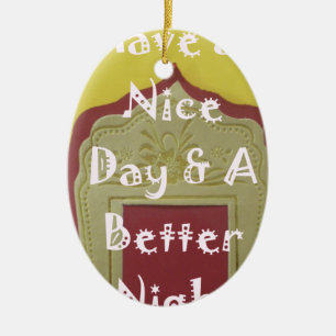 Have a Nice Day & A Better Night Framed Art Print Ceramic Tree Decoration
