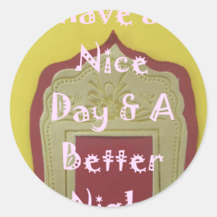 Have a Nice Day & A Better Night Framed Art Print Classic Round Sticker