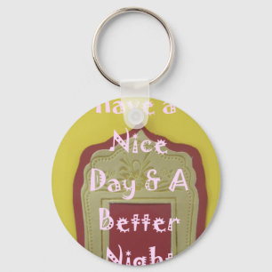 Have a Nice Day & A Better Night Framed Art Print Key Ring
