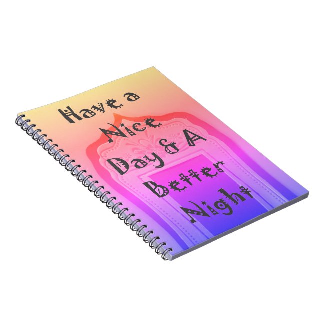 Have a Nice Day & A Better Night Framed Art Print Notebook (Right Side)