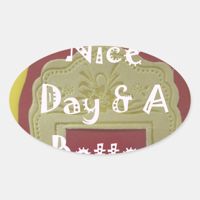 Have a Nice Day & A Better Night Framed Art Print Oval Sticker (Front)