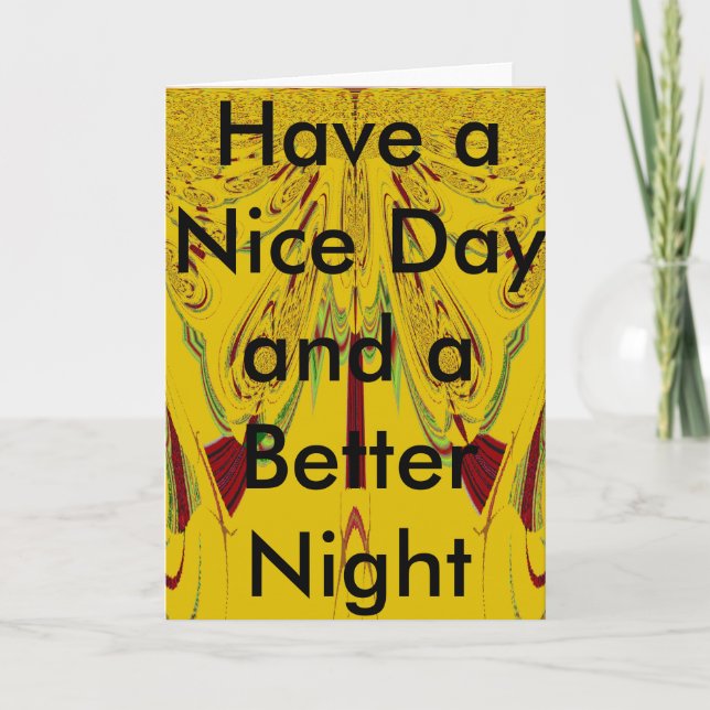 Have a Nice Day & a Better Night Greeting template (Front)