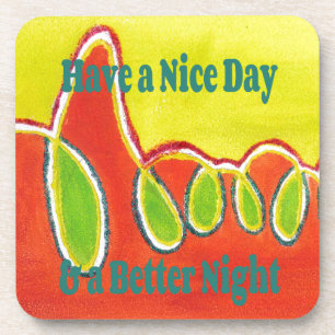 Have a Nice Day & a Better Night Oil Painting Art  Coaster