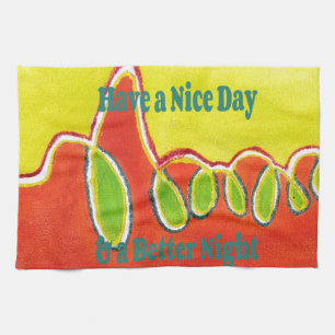 Have a Nice Day & a Better Night Oil Painting Art  Tea Towel