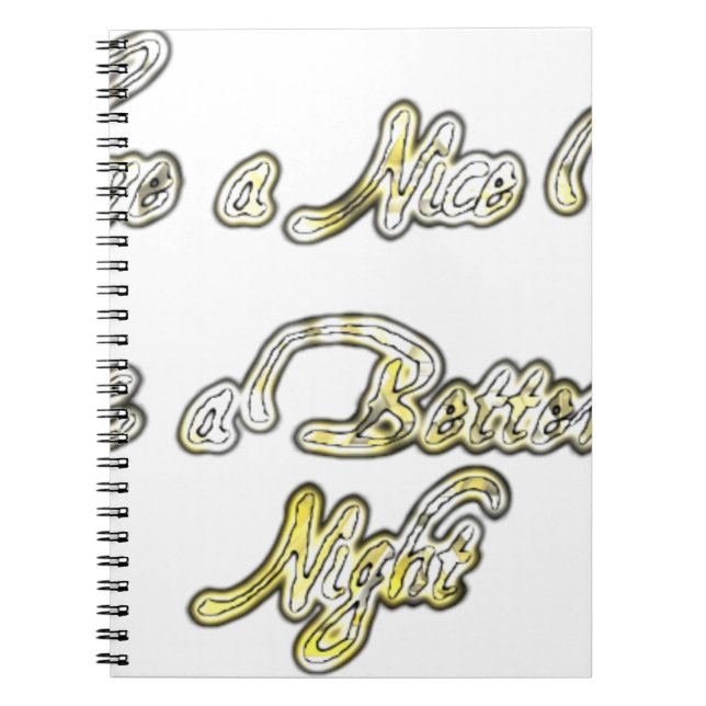 Have a Nice Day & a Better Night Quote Art Print Notebook (Front)