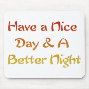Have a Nice Day & A Better Night Text Art Design Mouse Mat