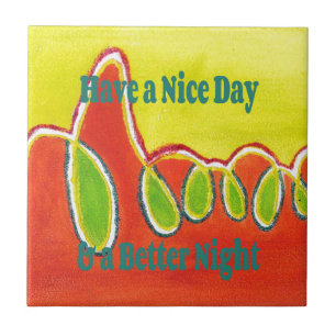 Have a Nice Day & a Better Night with gratitude Tile
