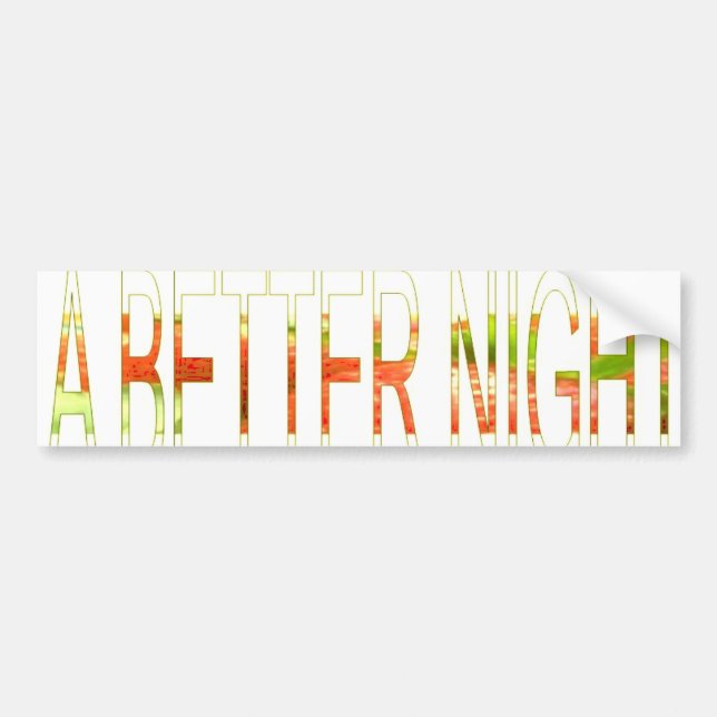 Have a Nice Day and a Better Night Art Print Bumper Sticker (Front)