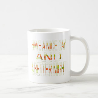 Have a Nice Day and a Better Night Art Print Coffee Mug