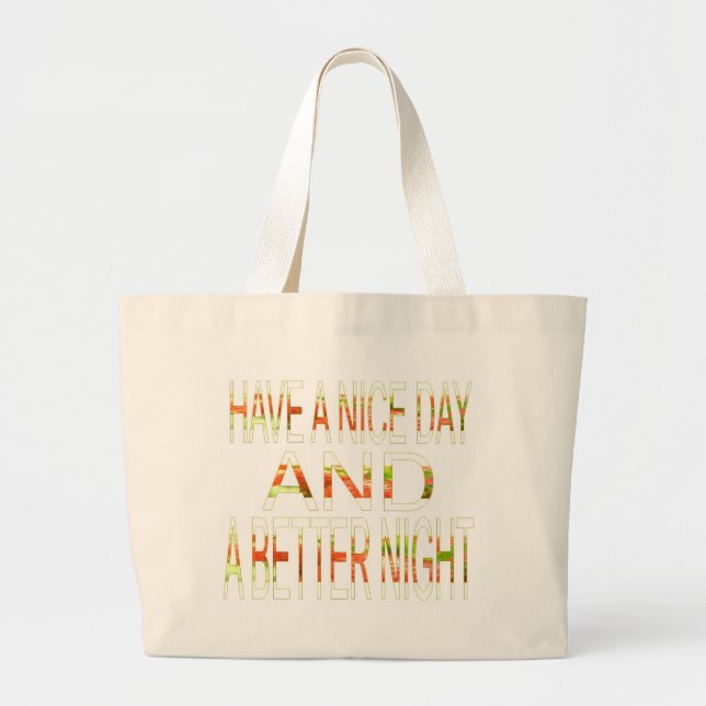 Have a Nice Day and a Better Night Art Print Large Tote Bag (Front)