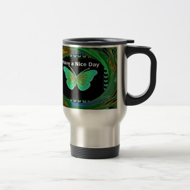 Have a Nice Day and a better night butterfly.png Travel Mug (Right)