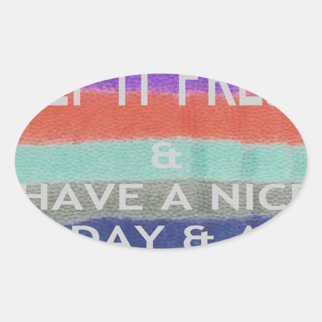 Have  A Nice Day and a Better Night Keep It Fresh. Oval Sticker (Front)