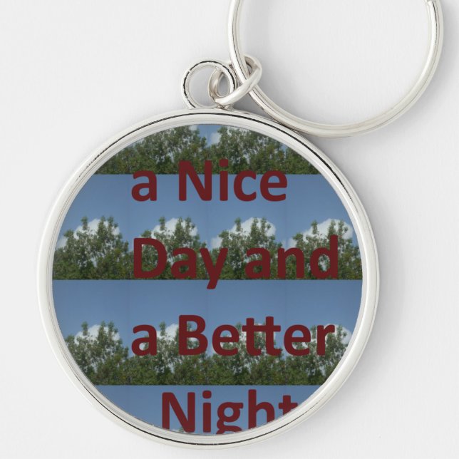 Have a Nice Day and a Better Night Nature Art   Key Ring (Front)
