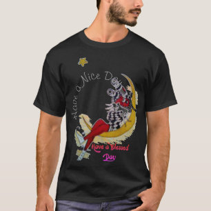 Have a Nice Day and a Better Night & Stay Blessed T-Shirt