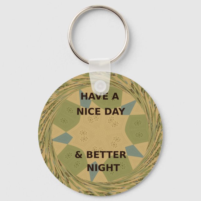 Have a Nice Day & Better Night Art Print Key Ring (Front)