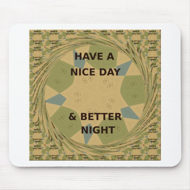 Have a Nice Day & Better Night Art Print Mouse Mat (Front)