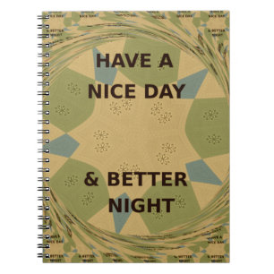 Have a Nice Day & Better Night Art Print Notebook