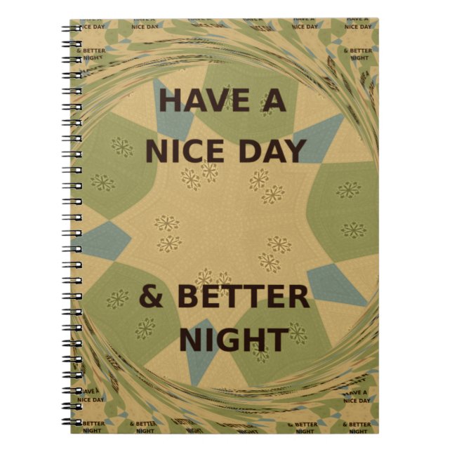 Have a Nice Day & Better Night Art Print Notebook (Front)