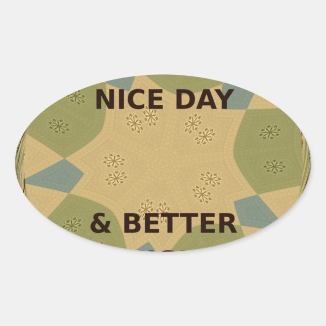 Have a Nice Day & Better Night Art Print Oval Sticker (Front)
