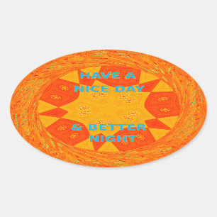 Have a Nice Day & Better Night Art Print Oval Sticker
