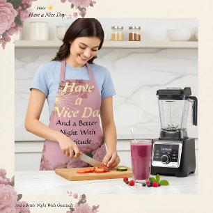 Have a Nice Day: Better Night   Gratitude SoftRose Apron