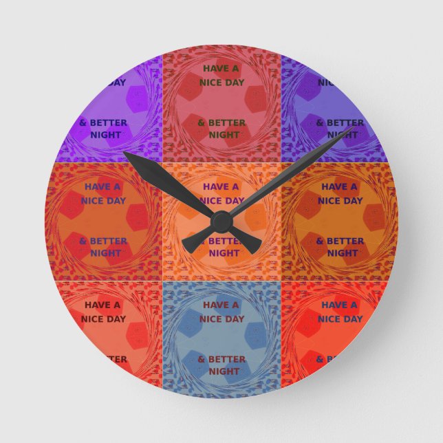 Have a Nice Day & Better Night Pop Art Print Round Clock (Front)