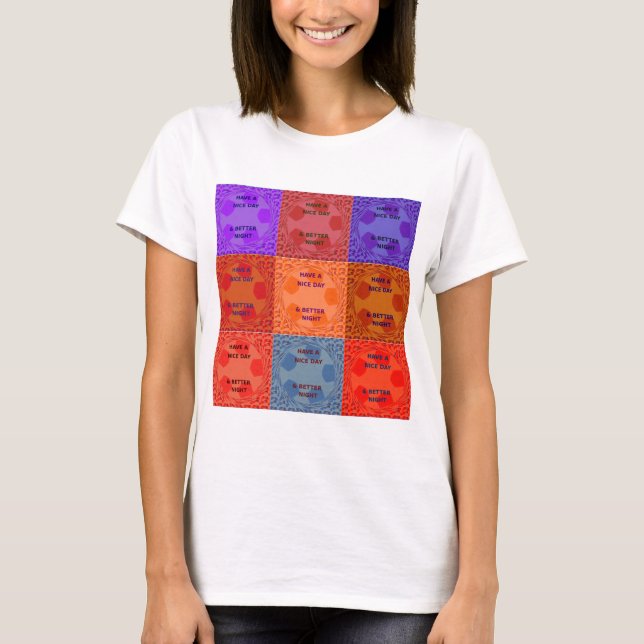 Have a Nice Day & Better Night Pop Art Print T-Shirt (Front)