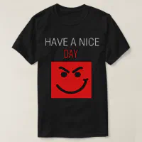 have a nice day somewhere else t shirt