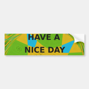 Have a Nice Day Car Bumper Sticker