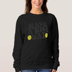 Have A Nice Day Cute Yellow Smile Smiling Face Ret Sweatshirt