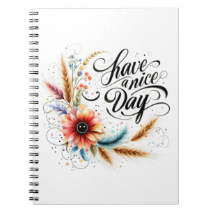 Have a Nice day floral Notebook