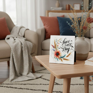 Have a Nice day floral Plaque