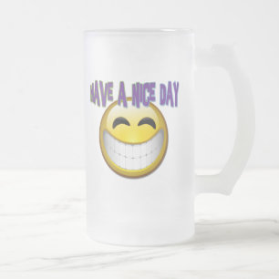 HAVE A NICE DAY FROSTED GLASS BEER MUG