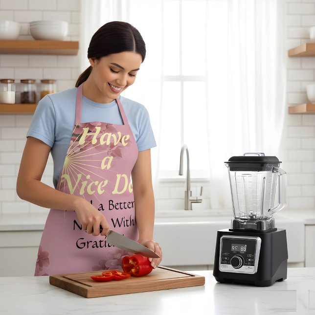 Have a Nice Day" Gratitude Dusty Rose Pink Floral  Apron (Nourish your soul and your body. 🍓 Craft a "Better Night with Gratitude" starting in your kitchen. )