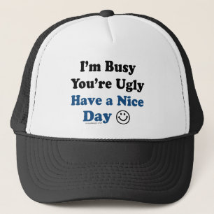 Have a Nice Day Humour Trucker Hat