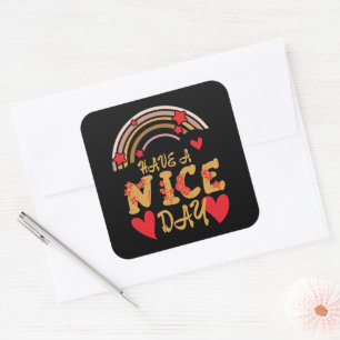HAVE A NICE DAY inspirational                      Square Sticker