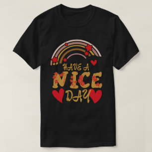HAVE A NICE DAY inspirational T-Shirt