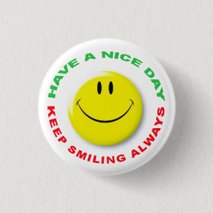 Have A Nice Day, Keep Smiling Always Smilie 3 Cm Round Badge
