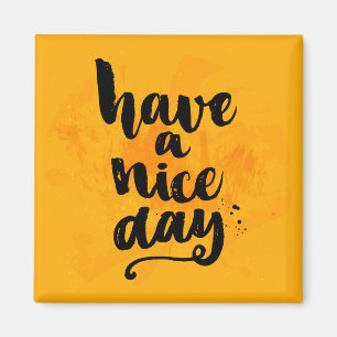 Have A Nice Day Magnet