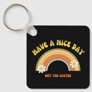 Have A Nice Day Not You Scotus Retro Style  Key Ring
