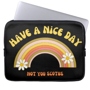 Have A Nice Day Not You Scotus Retro Style  Laptop Sleeve
