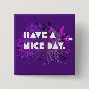 “Have a nice day! Pillow 15 Cm Square Badge
