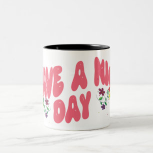 Have a Nice Day Pink Bubble Text with Flowers Two-Tone Coffee Mug