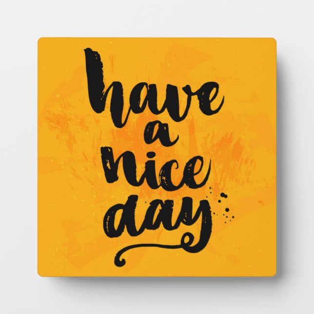 Have A Nice Day Plaque (Front)
