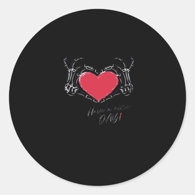 Have A Nice Day! Skeleton Hands With Heart Classic Round Sticker (Front)