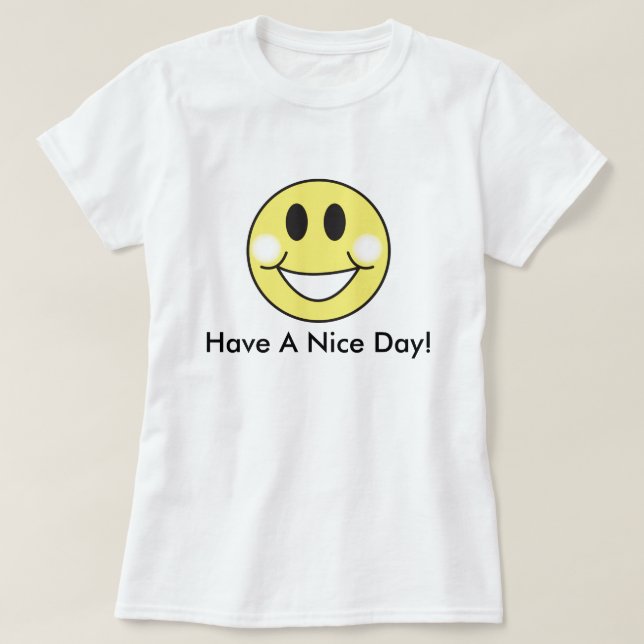 Have A Nice Day! T-Shirt (Design Front)