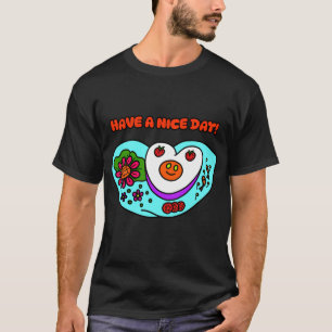 Have a nice day! T-Shirt