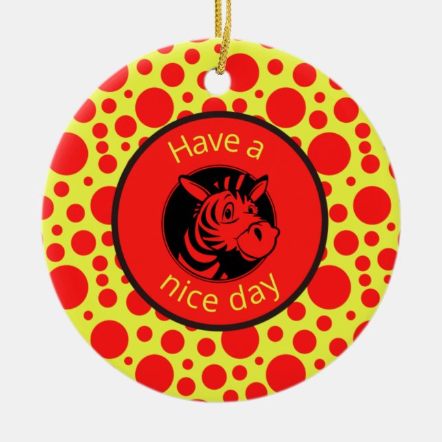 Have a nice day! Zebra Ornament (Front)